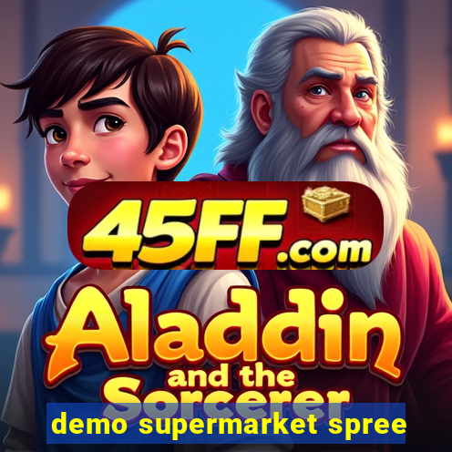 demo supermarket spree